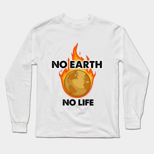 No earth no life Long Sleeve T-Shirt